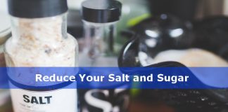 Reduce sugar and salt