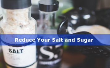 Reduce sugar and salt