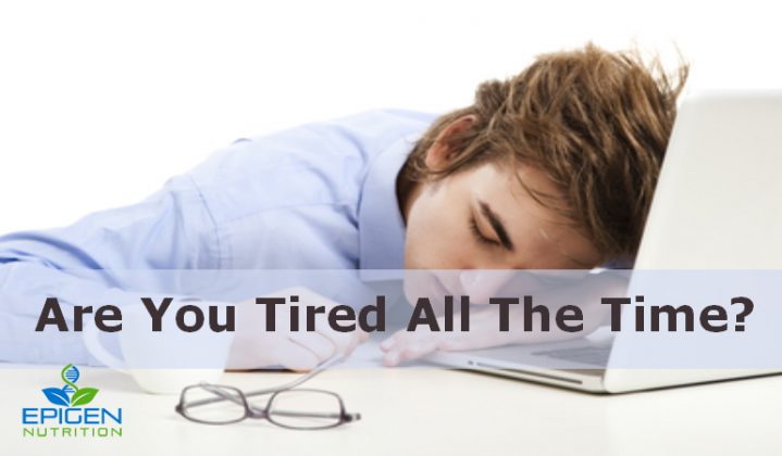 Do You Find Yourself Being Tired All The Time? - Epigen Nutrition